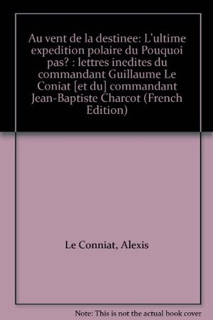 Au vent de la destinée ! : Lettres inédites Au vent de la destinée ! : Lettres inédites