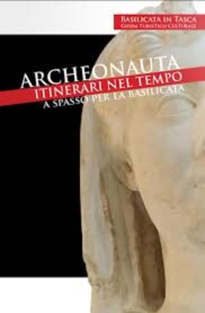 Archeonauta. Itinerari nel tempo. A spasso per la basilicata 001 Archeonauta. Itinerari nel tempo. A spasso per la basilicata 001