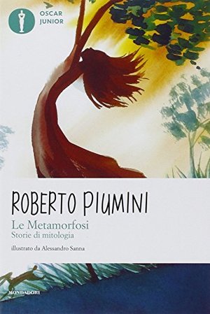 Le metamorfosi. Storie di mitologia Le metamorfosi. Storie di mitologia