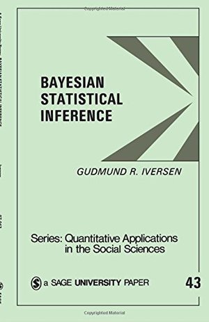Bayesian Statistical Inference (Quantitative Applications in the Social Sciences) Bayesian Statistical Inference (Quantitative Applications in the Social Sciences)