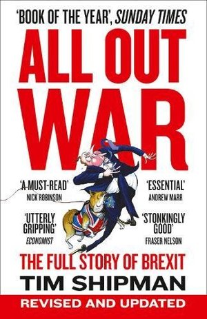 All Out War: The Full Story of How Brexit Sank Britain’s Political Class All Out War: The Full Story of How Brexit Sank Britain’s Political Class