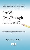 Are We Good Enough for Liberty? Are We Good Enough for Liberty?