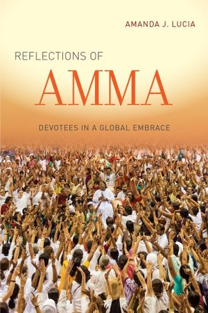 Reflections of Amma: Devotees in a Global Embrace Reflections of Amma: Devotees in a Global Embrace