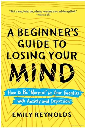 Beginner's Guide to Losing Your Mind, A Beginner's Guide to Losing Your Mind, A