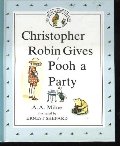 Christopher Robin Gives Pooh a Party Christopher Robin Gives Pooh a Party