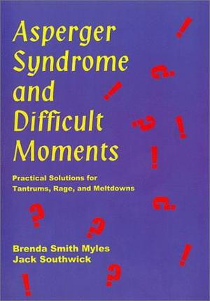 Asperger Syndrome and Difficult Moments Asperger Syndrome and Difficult Moments