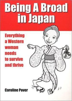 Being a Broad in Japan Being a Broad in Japan