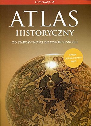 Atlas historyczny. Od starożytności do współczesności. Atlas historyczny. Od starożytności do współczesności.