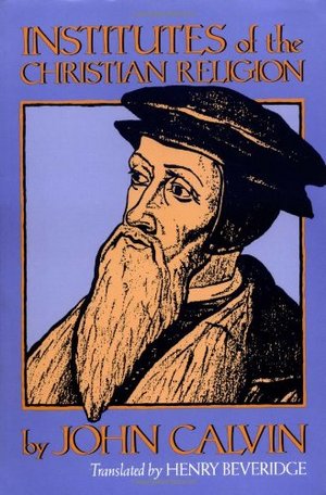 Institutes Of The Christian Religion Institutes Of The Christian Religion