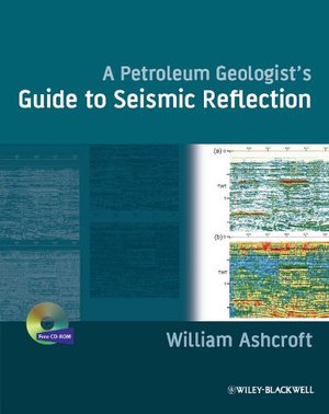 Petroleum Geologist's Guide to Seismic Reflection, A Petroleum Geologist's Guide to Seismic Reflection, A