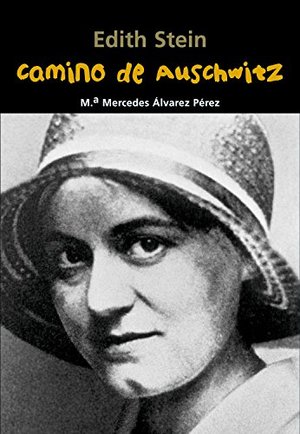Edith Stein. Camino de Auschwitz (Biografía joven) Edith Stein. Camino de Auschwitz (Biografía joven)