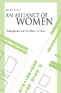 Alliance Of Women: Immigration And The Politics Of Race, An Alliance Of Women: Immigration And The Politics Of Race, An