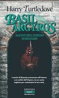 Basil Argyros. Agente dell'Impero di Bisanzio Basil Argyros. Agente dell'Impero di Bisanzio