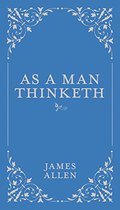 As a Man Thinketh As a Man Thinketh