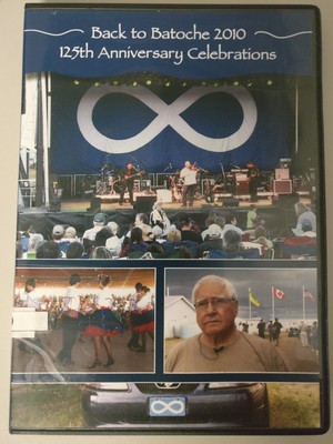 Back to Batoche 2010: 125th Anniversary Celebrations Back to Batoche 2010: 125th Anniversary Celebrations