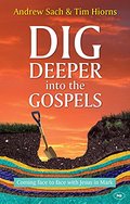 Dig Deeper into the Gospels: Coming Face to Face with Jesus in Mark Dig Deeper into the Gospels: Coming Face to Face with Jesus in Mark