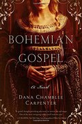 Bohemian Gospel: A Novel Bohemian Gospel: A Novel