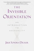 Invisible Orientation: An Introduction to Asexuality, The Invisible Orientation: An Introduction to Asexuality, The