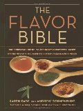 Flavor Bible: The Essential Guide to Culinary Creativity, Based on the Wisdom of America's Most Imaginative Chefs, The Flavor Bible: The Essential Guide to Culinary Creativity, Based on the Wisdom of America's Most Imaginative Chefs, The