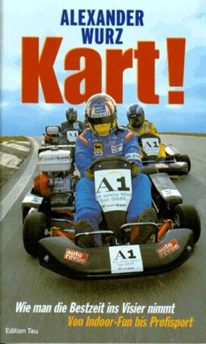 Kart - Wie man die Bestzeit ins Visier nimmt - Von Indoor-Fun bis Profisport Kart - Wie man die Bestzeit ins Visier nimmt - Von Indoor-Fun bis Profisport