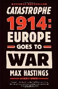 Catastrophe 1914: Europe Goes to War (Vintage) Catastrophe 1914: Europe Goes to War (Vintage)