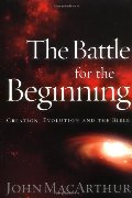 Battle for the Beginning: The Bible on Creation and the Fall of Adam, The Battle for the Beginning: The Bible on Creation and the Fall of Adam, The