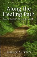 Along the Healing Path : Recovering from Interstitial Cystitis Along the Healing Path : Recovering from Interstitial Cystitis