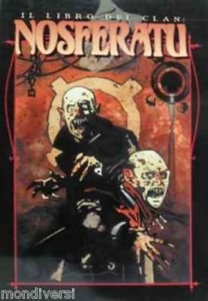 Vampiri - Il Libro dei Clan: Nosferatu Vampiri - Il Libro dei Clan: Nosferatu