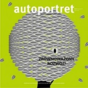 Autoportret. Pismo o dobrej przestrzeni #42 Zrównoważony rozwój? Autoportret. Pismo o dobrej przestrzeni #42 Zrównoważony rozwój?