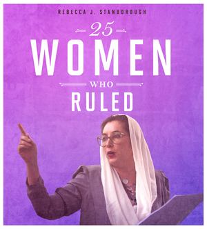 25 Women Who Ruled 25 Women Who Ruled
