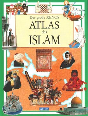 Der grosse Xenos Atlas des Islam Der grosse Xenos Atlas des Islam