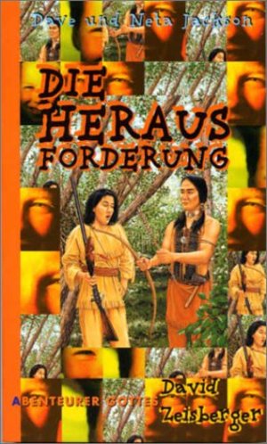 Die Herausforderung: David Zeisberger (Abenteurer Gottes) Die Herausforderung: David Zeisberger (Abenteurer Gottes)