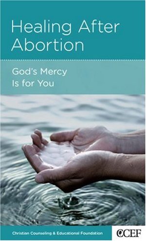 Healing After Abortion: God's Mercy Is for You Healing After Abortion: God's Mercy Is for You