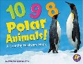 10, 9, 8 Polar animals! : a counting backward book 10, 9, 8 Polar animals! : a counting backward book