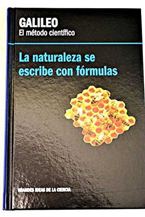 Galileo, el método científico : la naturaleza se escribe con fórmulas Galileo, el método científico : la naturaleza se escribe con fórmulas