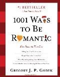 1001 Ways to Be Romantic, 3E: More Romantic Than Ever 1001 Ways to Be Romantic, 3E: More Romantic Than Ever
