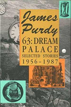 63: Dream Palace, Selected Stories, 1956-1987 63: Dream Palace, Selected Stories, 1956-1987