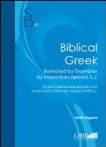 Biblical Greek: Illustrated with Examples (Scripta Pontificii Instituti Biblici) Biblical Greek: Illustrated with Examples (Scripta Pontificii Instituti Biblici)