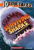 10 True Tales: Surviving Sharks 10 True Tales: Surviving Sharks