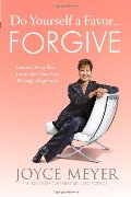 Do Yourself a Favor...Forgive: Learn How to Take Control of Your Life Through Forgiveness Do Yourself a Favor...Forgive: Learn How to Take Control of Your Life Through Forgiveness