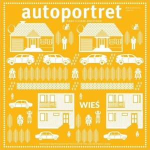 Autoportret. Pismo o dobrej przestrzeni #39 Wieś Autoportret. Pismo o dobrej przestrzeni #39 Wieś