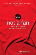 Not a Fan: Teen Edition: What does it mean to really follow Jesus? Not a Fan: Teen Edition: What does it mean to really follow Jesus?