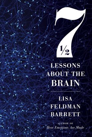 Seven and a Half Lessons about the Brain Seven and a Half Lessons about the Brain