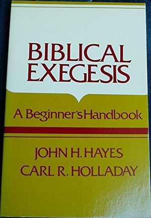 Biblical Exegesis: A Beginner's Handbook Biblical Exegesis: A Beginner's Handbook