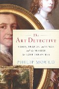 Art Detective: Fakes, Frauds, and Finds and the Search for Lost Treasures, The Art Detective: Fakes, Frauds, and Finds and the Search for Lost Treasures, The