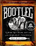 Bootleg: Murder, Moonshine, and the Lawless Years of Prohibition Bootleg: Murder, Moonshine, and the Lawless Years of Prohibition