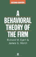 Behavioral Theory of the Firm Behavioral Theory of the Firm