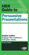 HBR Guide to Persuasive Presentations (Harvard Business Reveiw Guides) HBR Guide to Persuasive Presentations (Harvard Business Reveiw Guides)