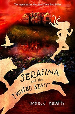 Serafina and the Twisted Staff (A Serafina Novel) Serafina and the Twisted Staff (A Serafina Novel)