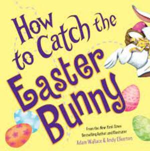 How to Catch the Easter Bunny How to Catch the Easter Bunny